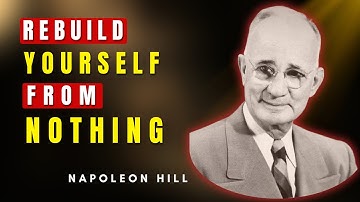 How To Rebuild Yourself From Nothing | Napoleon Hill