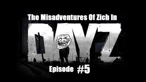 The Misadventures Of Zich In DayZ #5 Explosions In Electro