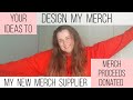 I would like YOUR IDEAS to Design my Merch - All profits are donated
