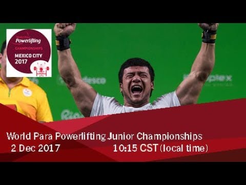 Word Para Powerlifting Junior Championships | Mexico City 2017