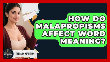 How Do Malapropisms Affect Word Meaning? - The Daily Definition