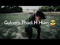 Abeaashiqhaigulaamthodihhumwhatsapp status love storyromanticlovesonu status 50