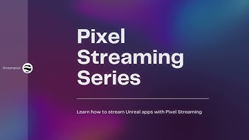 Pixel Streaming Tutorial: How to Package Your Unreal Engine Project for Streampixel?