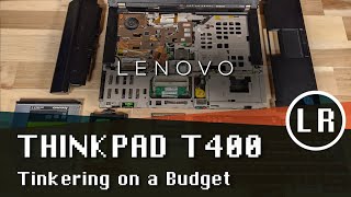 Lenovo ThinkPad T400: Tinkering on a Budget