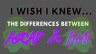 I Wish I Knew... The Differences Between ASCAP and BMI