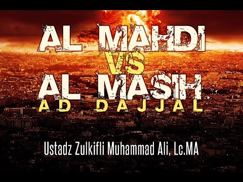 Al-Mahdi VS Al Masih Ad Dajjal - Ust. Zulkifli Muhammad Ali, Lc, MA : Kajian Masjid Al-Ikhlas