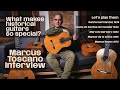 Marcus toscano interview what makes historical guitars so special