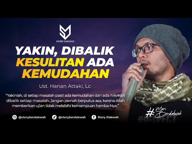 Yakin, Di Balik Kesulitan Pasti Ada Kemudahan - Ust. Hanan Attaki, Lc class=