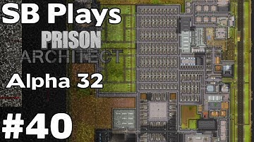 A Quiet Afternoon in the Prison - SB Plays Prison Architect (Alpha 32) ep40 (2nd Prison)
