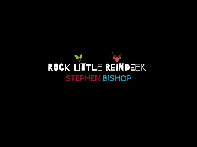 Stephen Bishop - Rock Little Reindeer