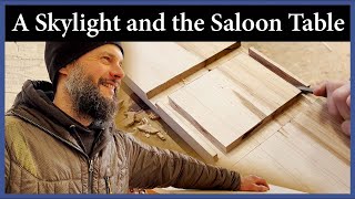 A Skylight and the Saloon Table - Episode 255 - Acorn to Arabella: Journey of a Wooden Boat