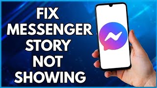 How To Fix Messenger Story Not Showing 2023