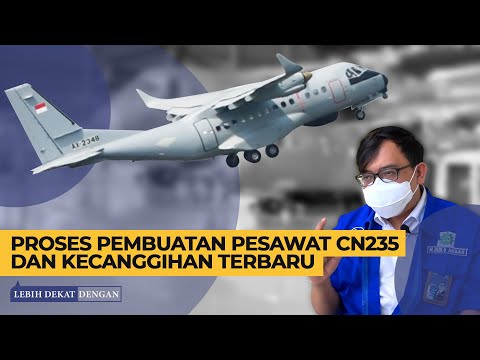 Lebih Dekat dengan CN 235: Proses Pembuatan Pesawat Hingga Kecanggihan Terbaru