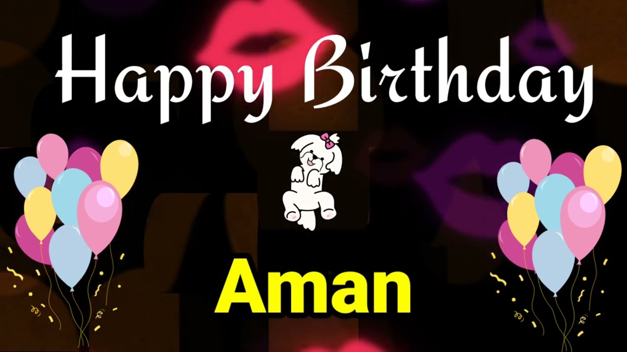 AMAN NAAM KA WHATSAPP STATUS / HAPPY BIRTHDAY AMAN / HAPPY ...