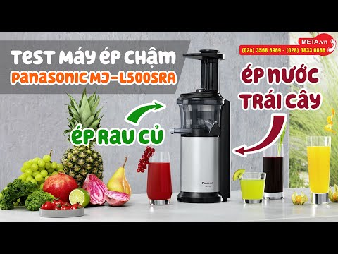 Test máy ép chậm Panasonic MJ-L500SRA - Ép hoa quả, rau củ ngon hơn