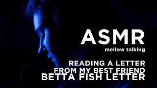 ASMR - Mellow Talking - Reading The Betta Fish Letter | Letter From My Best Friend screenshot 1