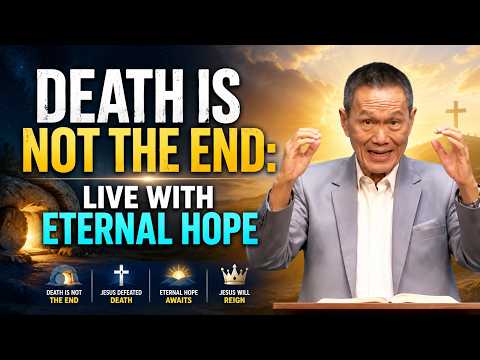 Death Is Not the End: Live with Eternal Hope 🔥 Peter Tan-Chi