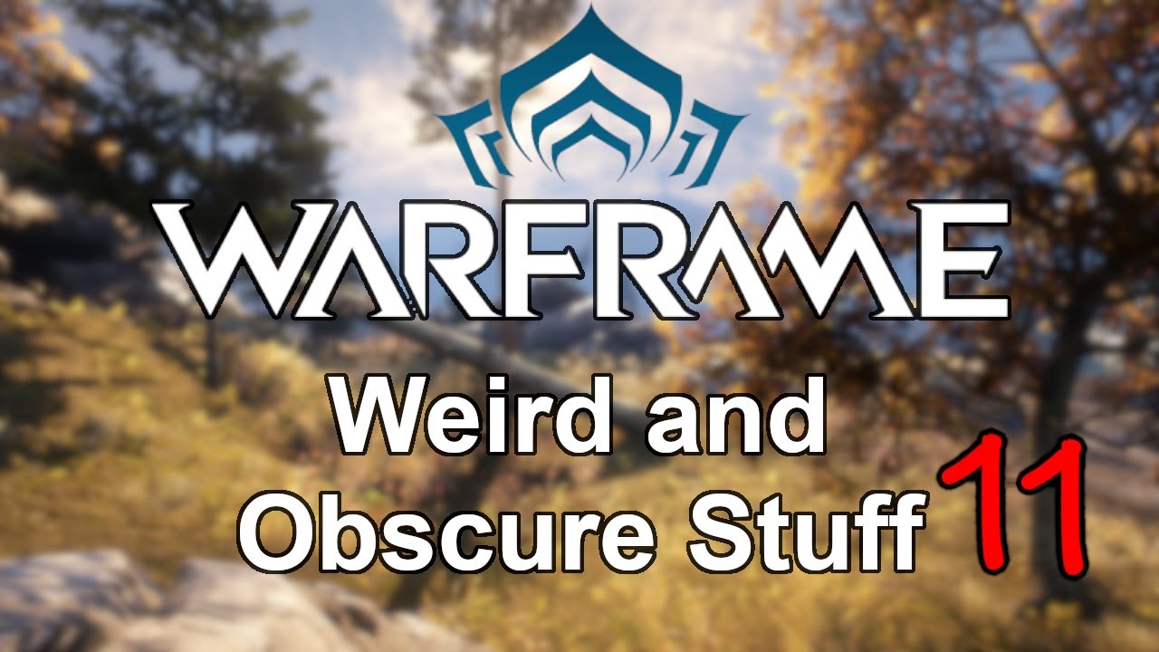 Warframe | Weird and Obscure Stuff (Vol. 11)