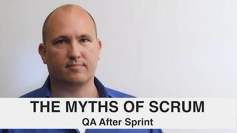 Scrum Myths 11 - QA After Sprint by Mishkin Berteig Scrum Expert