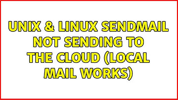Unix & Linux: sendmail not sending to the cloud (local mail works) (2 Solutions!!)