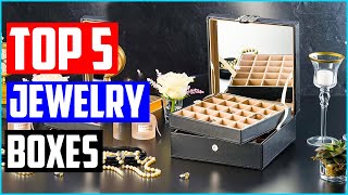 Best Jewelry Boxes 2020 - Top 5 Jewelry Boxes Review