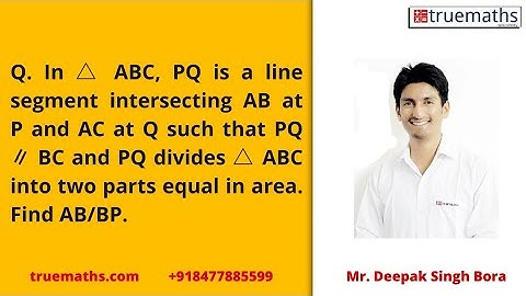 In traingle ABC, PQ is a line segment intersecting AB  at P and AC at Q such that PQ ∥ BC and PQ