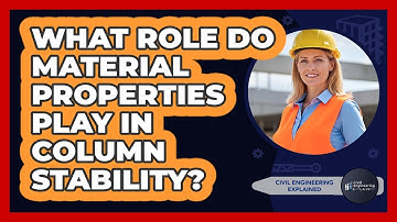 What Role Do Material Properties Play In Column Stability?