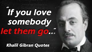 Timeless Khalil Gibran Quotes that tell a lot about Love and Life | Best Quotes l Quotes about Life