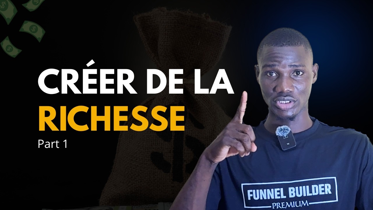Comment Créer De La Richesse Même Si Tu Pars De Zéro ( Part 1 )