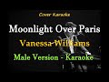 Moonlight Over Paris - Male Version I by Vanessa Williams (Karaoke Version)