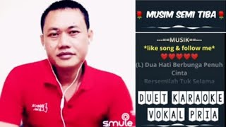 MUSIM SEMI TIBA - DUET KARAOKE SMULE II VOKAL PRIA