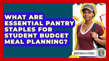 What Are Essential Pantry Staples For Student Budget Meal Planning? - Budgeting as a Student