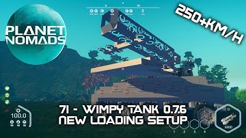 Planet Nomads - 71 - Wimpy Tank 0.7.6 - New Loading Setup