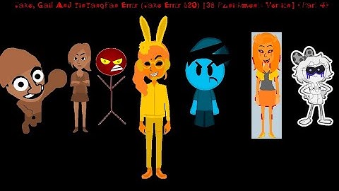 Jake, Gail And YinYangFan Error (Jake Error 120) [38 Punishments Version] {Part 4}