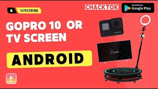 Chacktok Android - Support gopro 10 and TV screen on 360 photo booth screenshot 5