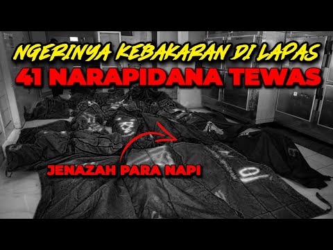 NGERINYA! Kebakaran di Lapas, 41 Narapidana Tewas