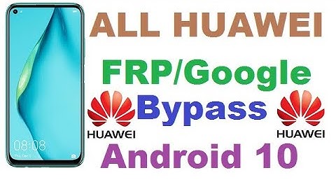 All HUAWEI FRP/Google Lock Bypass Android 10/EMUI 10.0.0 WITHOUT PC - NO DOWNGRADE_NO FRP KEY No SIM