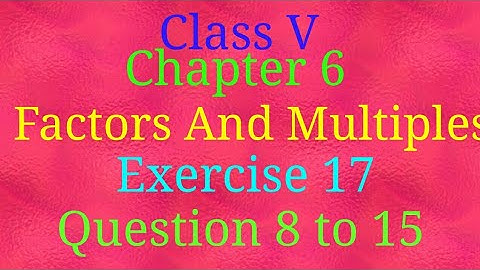 || Chapter 6 || Factors And Multiples || Exercise 17|| Question 8 to 15 || Mathematics||