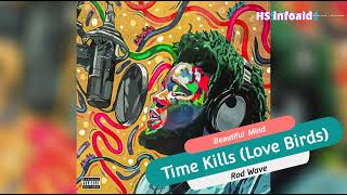 Rod Wave - Time Kills (Love Birds) - HS infoaid