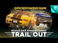 Trail out  official release date game trailer announcement onlap