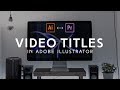 How To Make Titles In Adobe Illustrator for Premiere Pro
