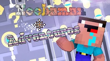 Noobaman Adventures 100%(demon) by Noobas/Geometry Dash