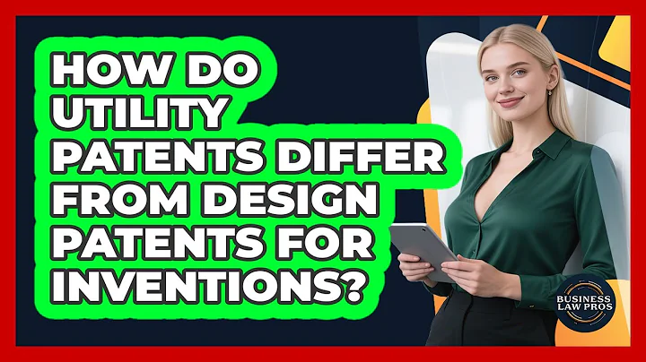 How Do Utility Patents Differ From Design Patents For Inventions? - Business Law Pros