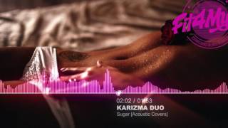 Karizma Duo - Sugar [Acoustic Covers]