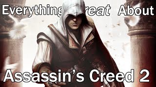 Everything GREAT About Assassin's Creed 2!