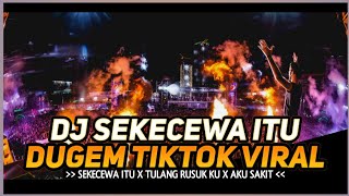 DJ SEKECEWA ITU X TULANG RUSUK KU | DUGEM TIKTOK VIRAL | Dj iyas