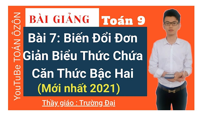 Toán lớp 9 bài 7 biến đổi đơn giản năm 2024