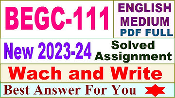 BEGC 111 solved assignment 2023-24 in English / begc 111 solved assignment 2024 / begc 111 2024