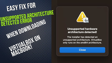 Easy Fix for Unsupported Architecture Detected Error When Downloading VirtualBox on MacBook! 💻