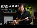 Goodness of god  bethel music  electric guitar cover  pedalboard  tonex